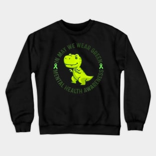 In May We Wear Green For Mental Health Awareness Month Crewneck Sweatshirt
